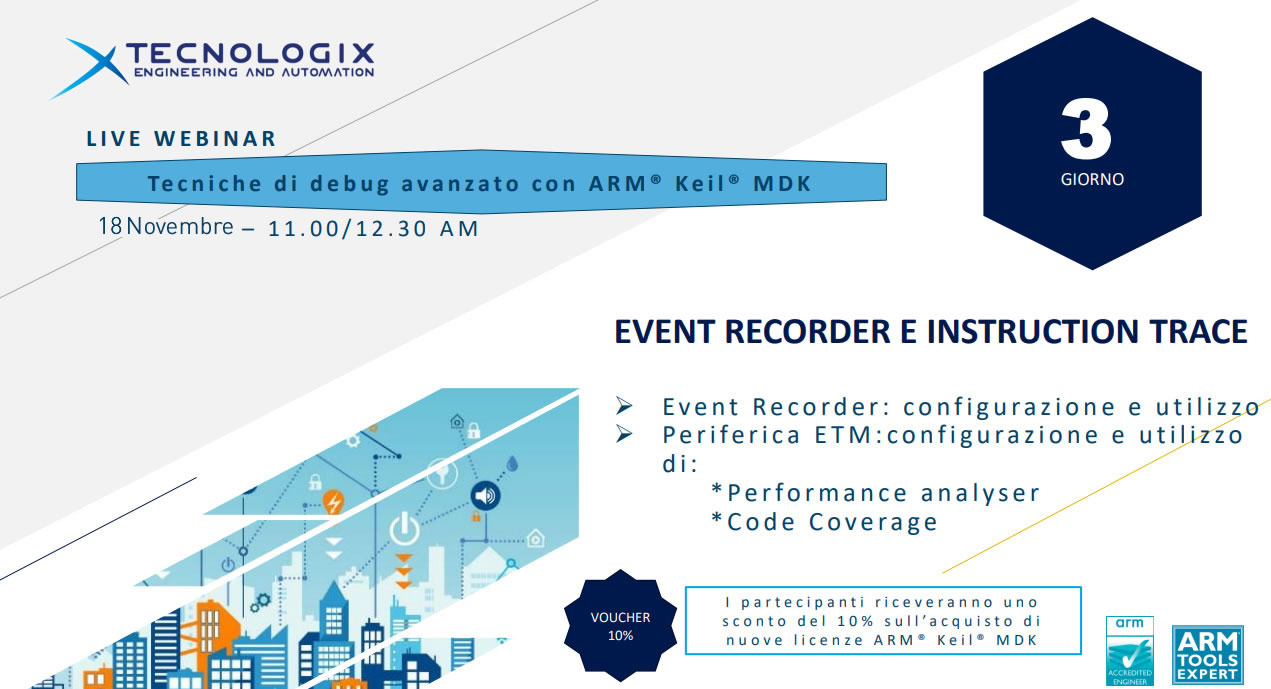 Nuovi Live Webinar Tecnologix - Tecniche di debug avanzato con ARM® Keil® MDK - EVENT RECORDER E INSTRUCTION TRACE